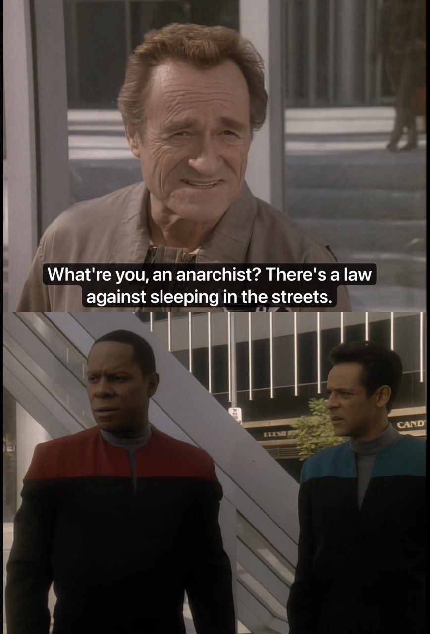 Star Trek DS9: Bell Riots. "What're you, an anarchist? There's a law against sleeping in the streets!"