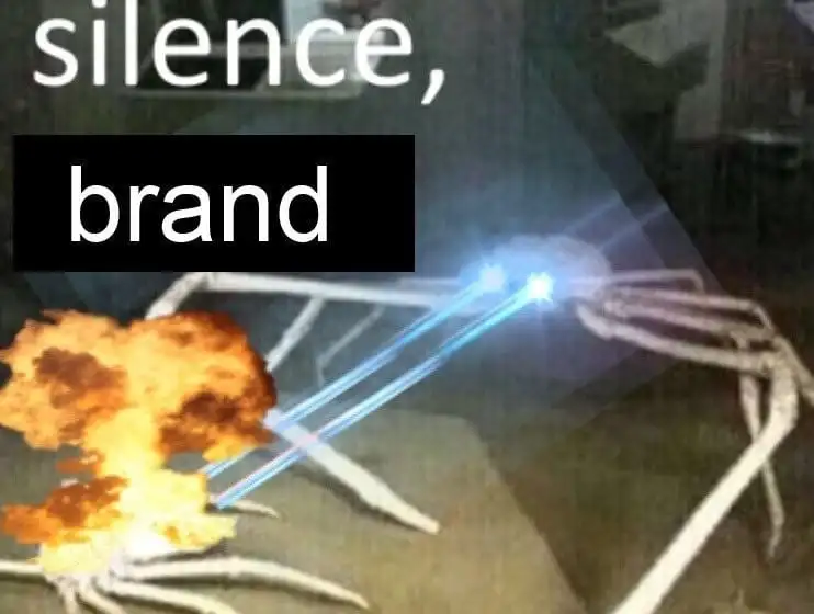 spider crab shooting lasers from its eyes captioned "silence brand"