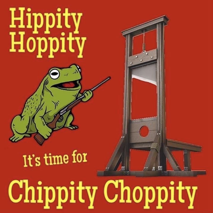 A drawing of a guillotine and a frog holding a shotgun with the caption "Hippity Hoppity it's time for Chippity Choppity".